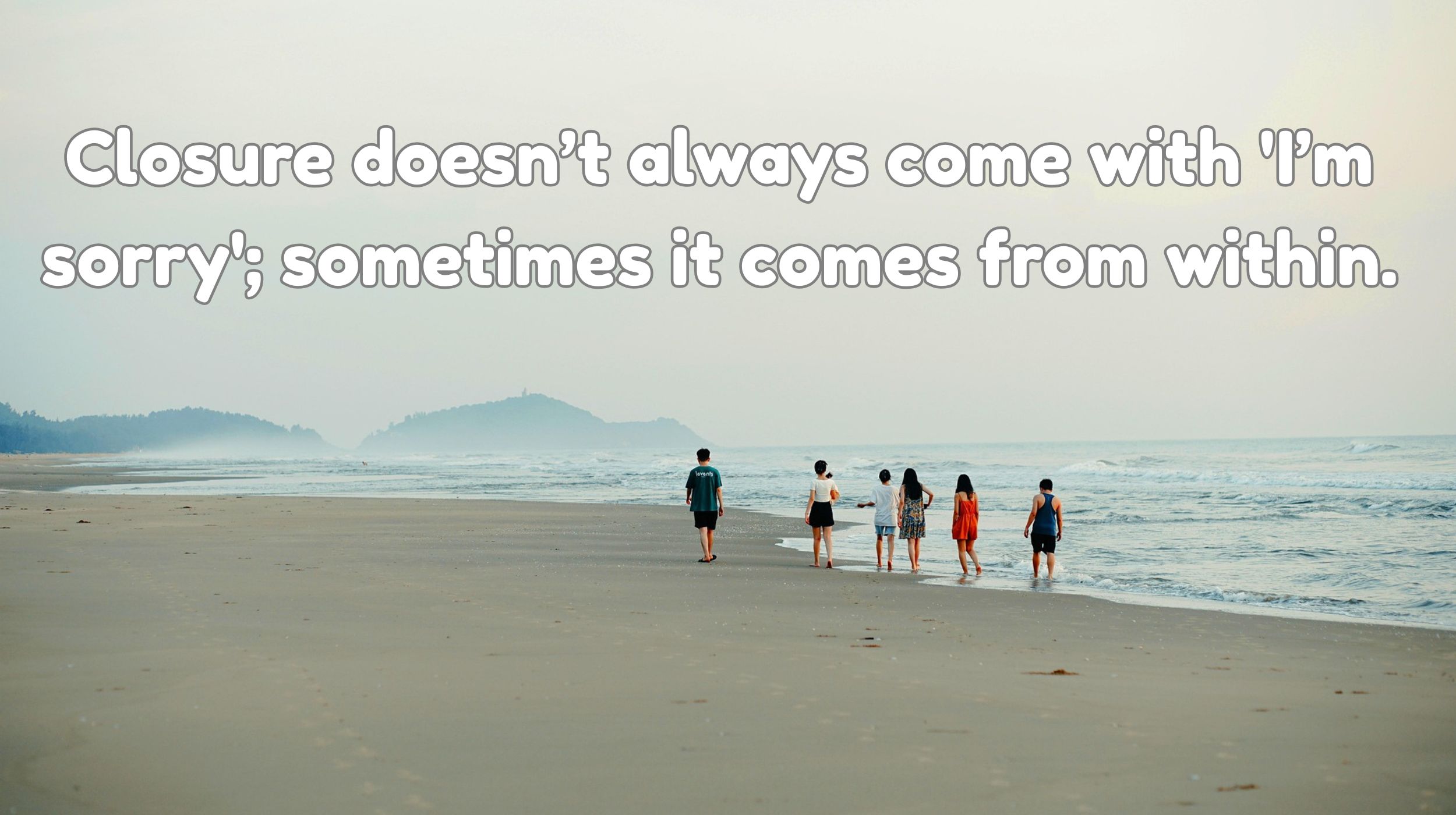 Closure doesn’t always come with 'I’m sorry'; sometimes it comes from within.