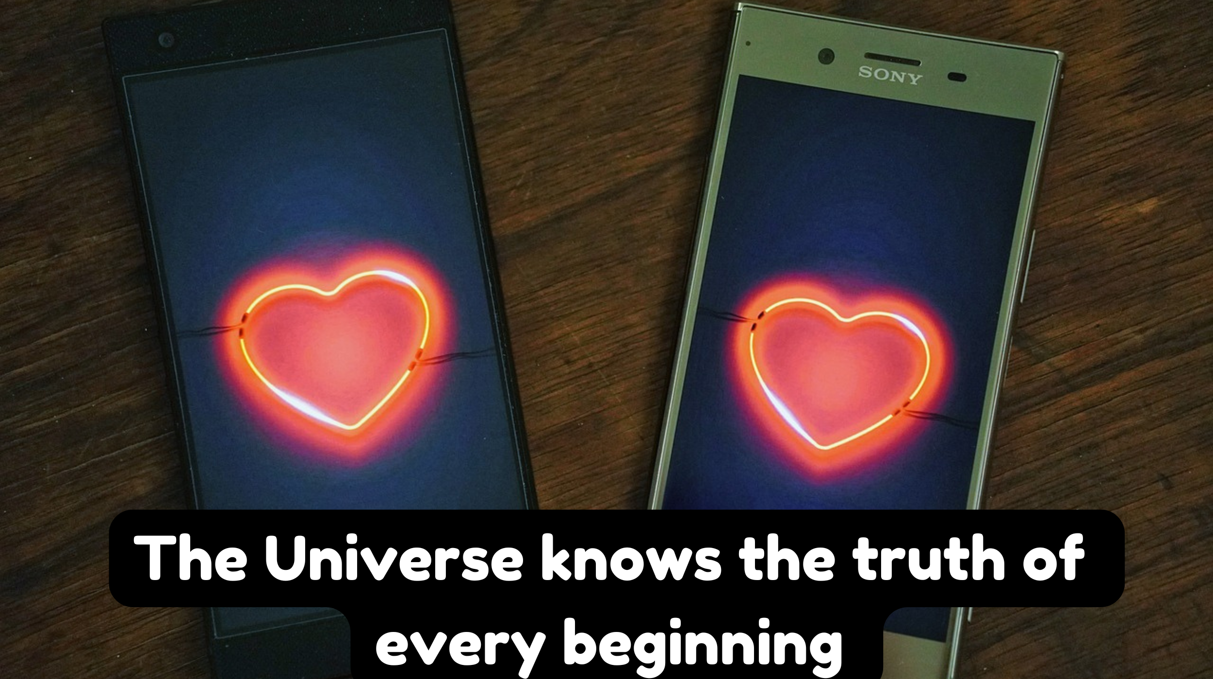 The Universe knows the truth of every beginning