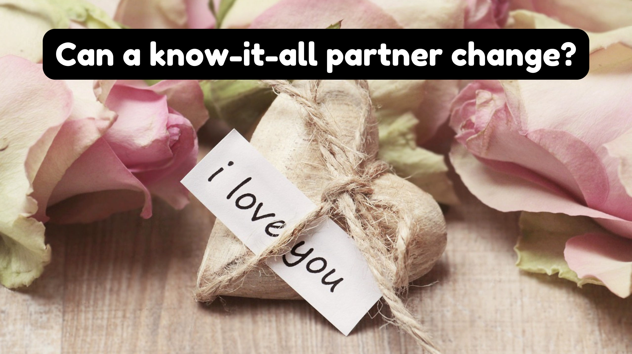 can a know-it-all partner change, emotional control in love